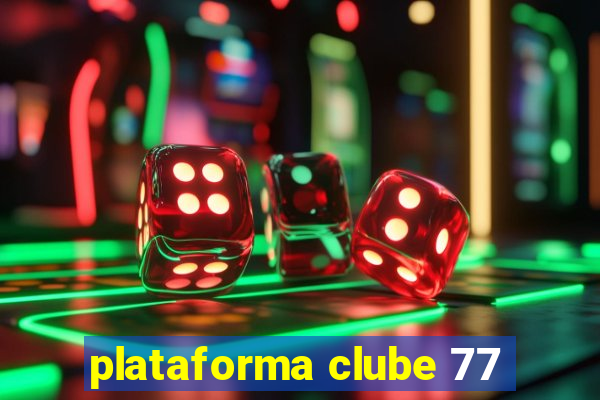 plataforma clube 77